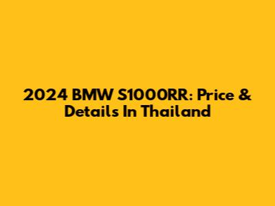 2024 BMW S1000RR: Price & Details In Thailand