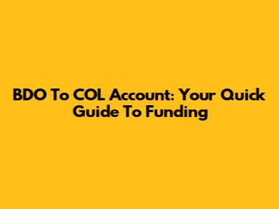 BDO To COL Account: Your Quick Guide To Funding