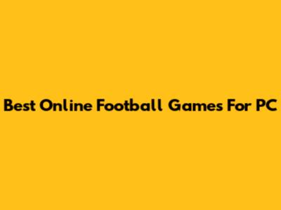 Best Online Football Games For PC