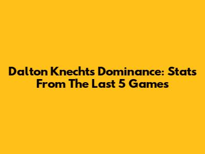 Dalton Knecht's Dominance: Stats From The Last 5 Games
