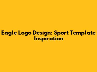 Eagle Logo Design: Sport Template Inspiration