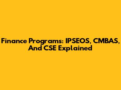 Finance Programs: IPSEOS, CMBAS, And CSE Explained