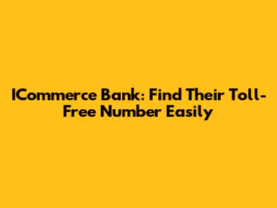 ICommerce Bank: Find Their Toll-Free Number Easily
