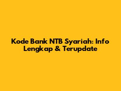Kode Bank NTB Syariah: Info Lengkap & Terupdate