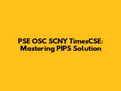 PSE OSC SCNY TimesCSE: Mastering PIPS Solution