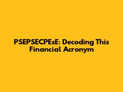 PSEPSECPEsE: Decoding This Financial Acronym