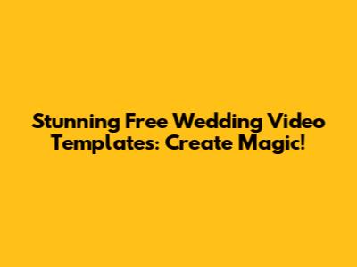 Stunning Free Wedding Video Templates: Create Magic!
